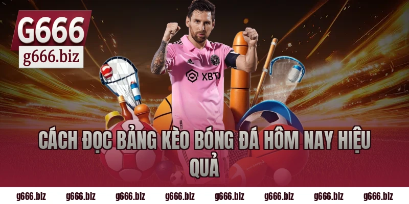 Cách đọc bảng kèo bóng đá hôm nay hiệu quả