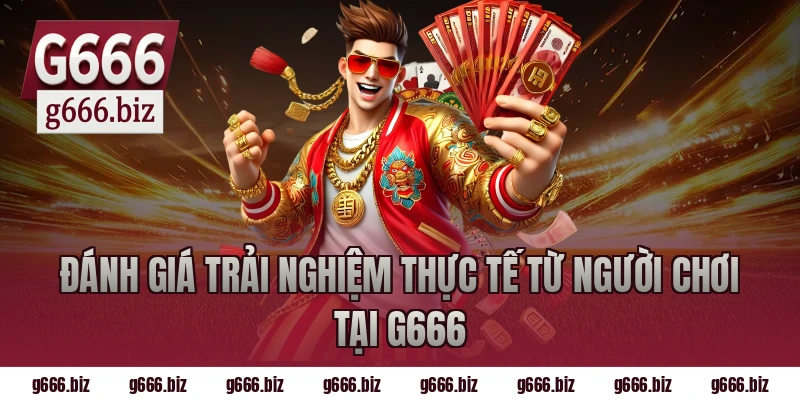 Đánh giá trải nghiệm thực tế từ người chơi tại g666