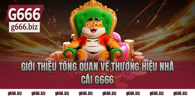 Giới thiệu tổng quan về thương hiệu nhà cái g666
