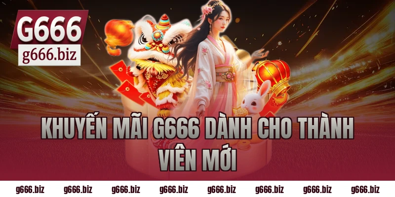 Khuyến mãi g666 dành cho thành viên mới