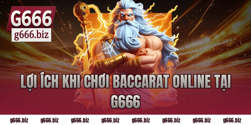 Lợi Ích Khi Chơi Baccarat Online Tại G666