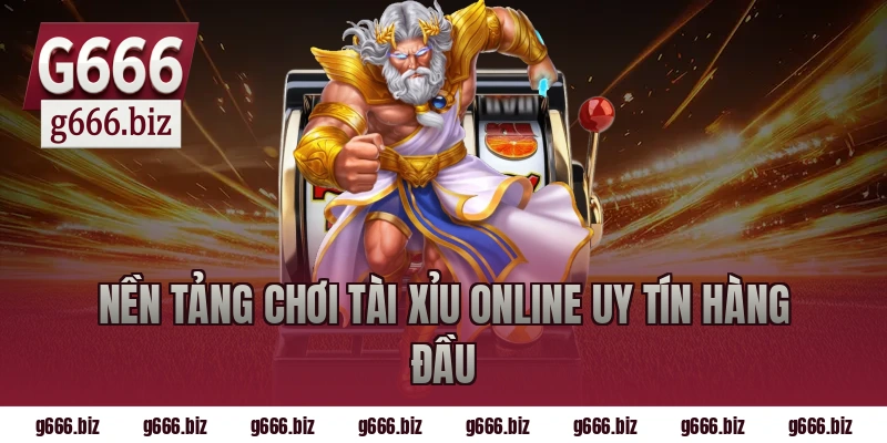 Nền tảng chơi tài xỉu online uy tín hàng đầu