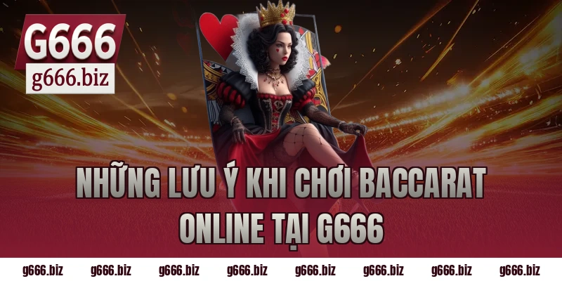 Những Lưu Ý Khi Chơi Baccarat Online Tại G666