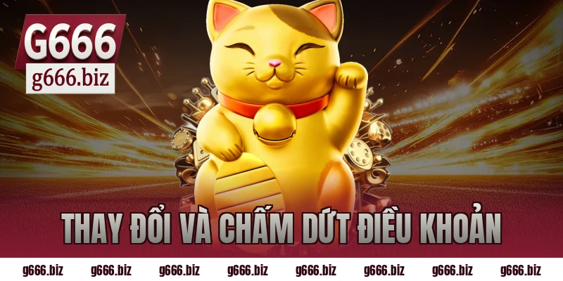 Thay đổi và chấm dứt điều khoản