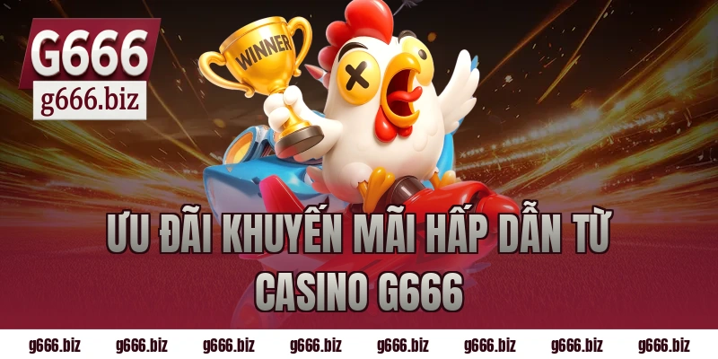 Ưu đãi khuyến mãi hấp dẫn từ casino g666