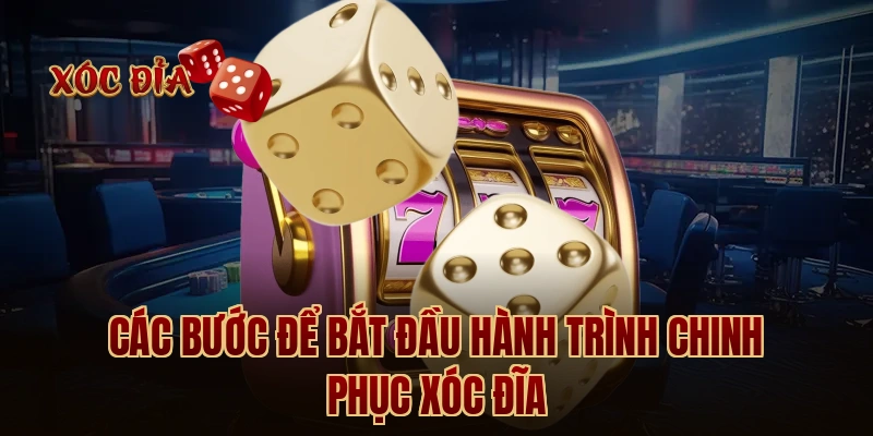 Các bước để bắt đầu hành trình chinh phục xóc đĩa