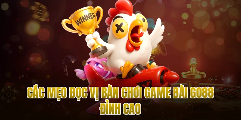 Các mẹo đọc vị bàn chơi game bài Go88 đỉnh cao