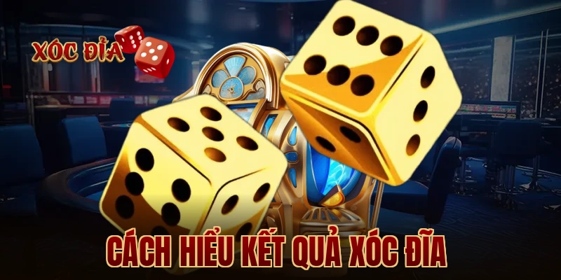 Cách Hiểu Kết Quả Xóc Đĩa 