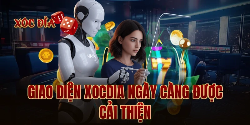 Giao diện xocdia ngày càng được cải thiện