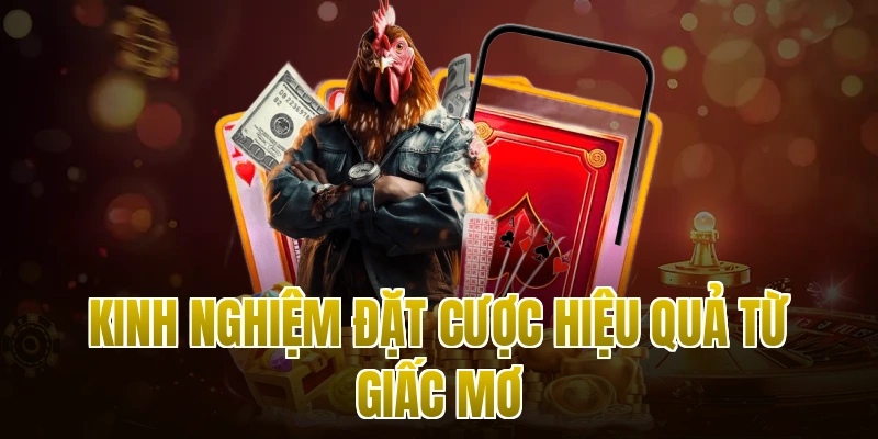 Kinh nghiệm đặt cược hiệu quả từ giấc mơ
