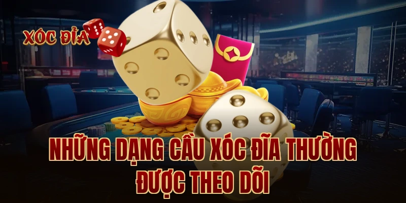 Những dạng cầu xóc đĩa thường được theo dõi