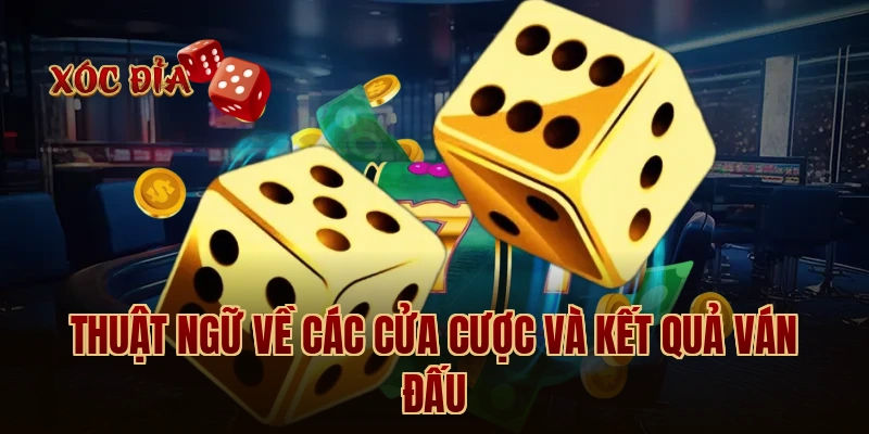 Thuật ngữ về các cửa cược và kết quả ván đấu