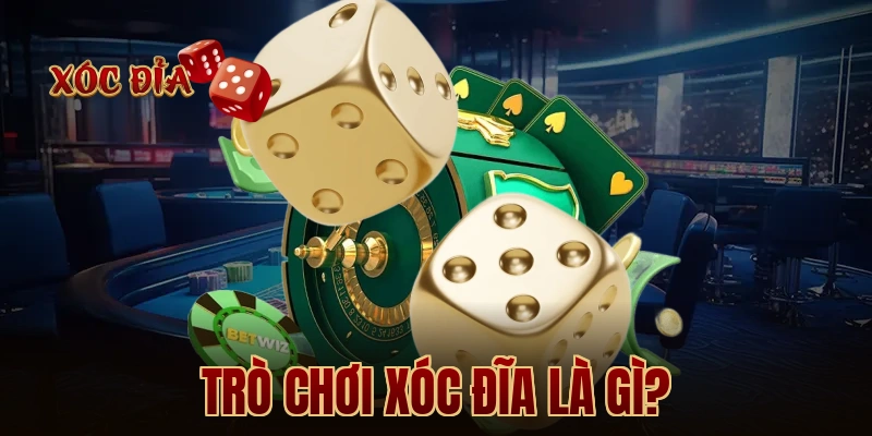 Trò Chơi Xóc Đĩa Là Gì?