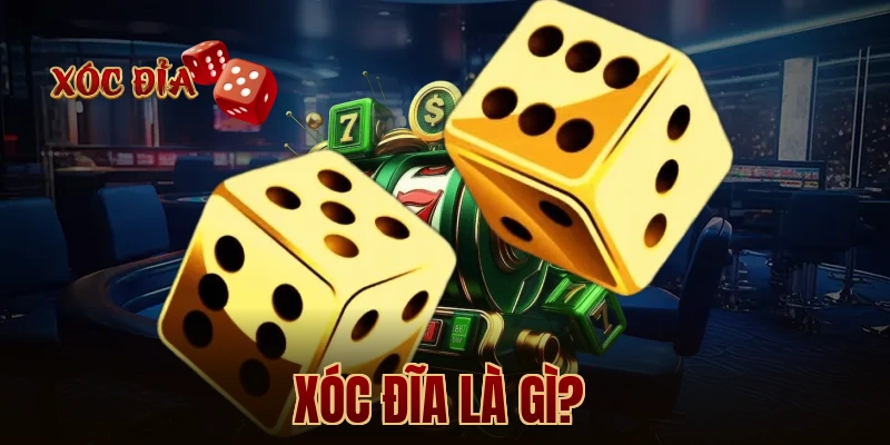 Xóc Đĩa Là Gì? 
