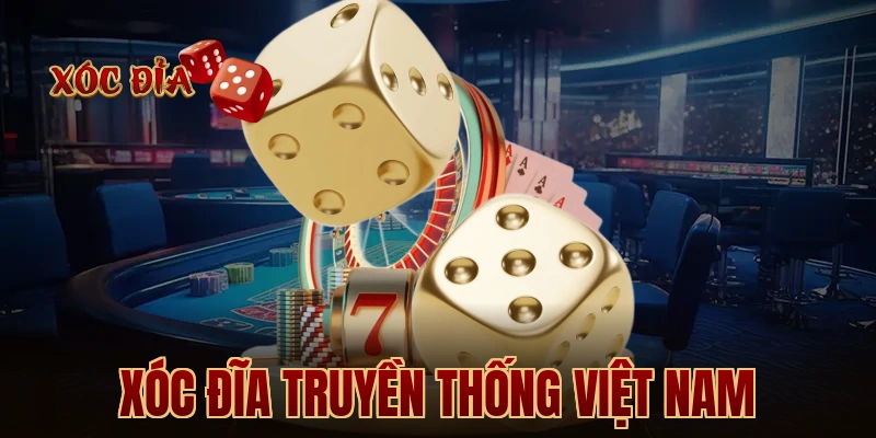 Xóc Đĩa Truyền Thống Việt Nam